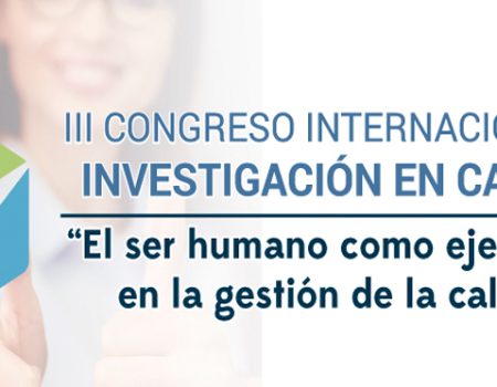 III Congreso Internacional de Investigación en Calidad “El ser humano como eje central en la gestión de la calidad”