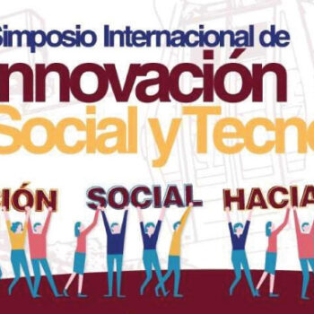 Se abre Convocatoria para Presentar Trabajos en el VI Simposio de Innovación Social y Tecnológica: Innovación Social Hacia el 2030…Un Universo de Posibilidades