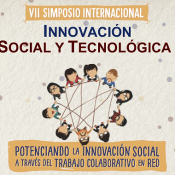 Convocatoria para presentar trabajos en el VII Simposio Internacional de Innovación Social y Tecnológica